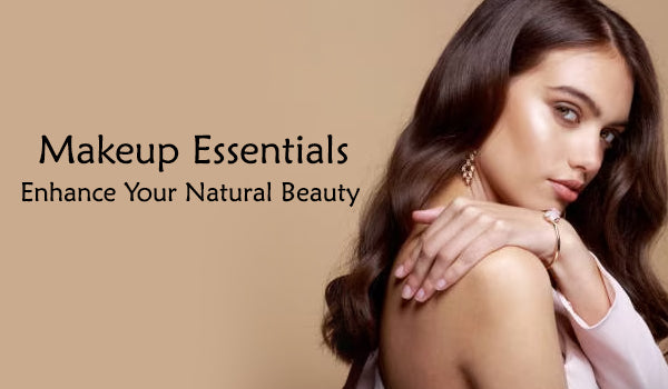 Flawless Elegance: Makeup Essentials to Enhance Your Natural Beauty
